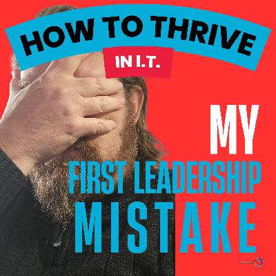 My First Mistake as an I.T. Team Lead