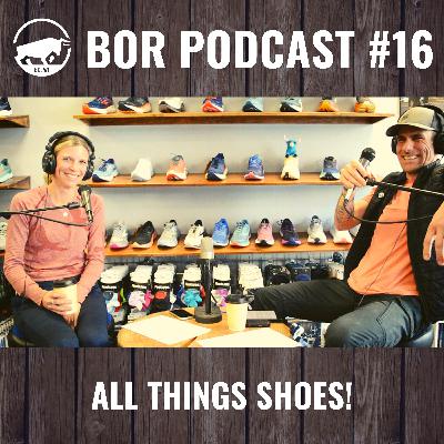 BOR Episode #16 - All About Shoes