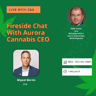 251025 Fireside Chat With Aurora Cannabis CEO, Miguel Martin