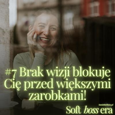 #7 - Jak brak Twojej wizji blokuje Cię przed większymi zarobkami? #7 - Jak brak Twojej wizji blokuje Cię przed większymi zarobkami?