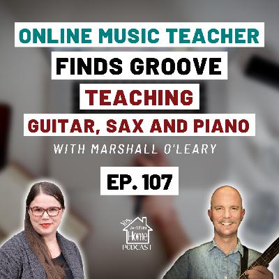 Online Music Teacher Finds Groove Teaching Guitar, Sax, and Piano, with Marshall O'Leary, Ep. 107