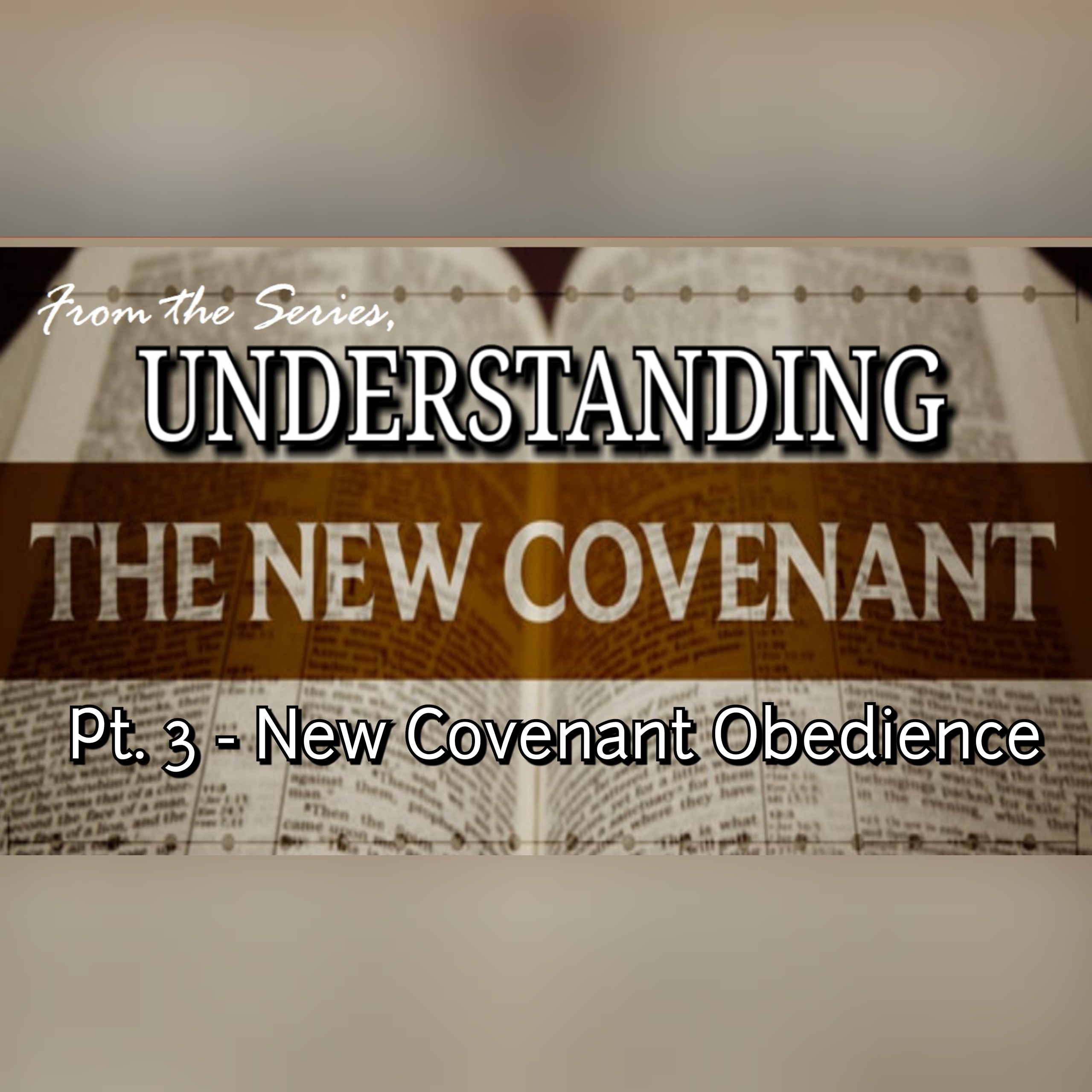 Pt. 3 - New Covenant Obedience episode artwork