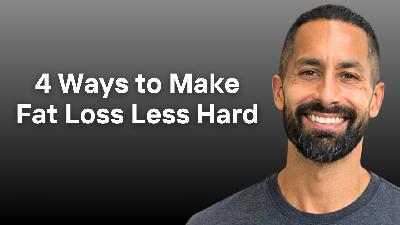 303: 4 Ways To Make Fat Loss Feel Less Hard 303: 4 Ways To Make Fat Loss Feel Less Hard