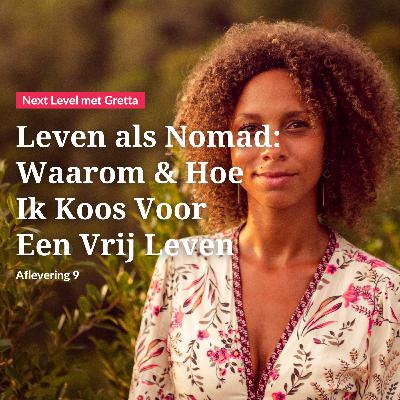 Afl. 9: Leven als Nomad: Waarom & Hoe ik Koos Voor Een Vrij Leven