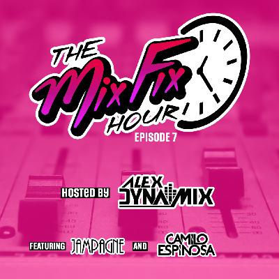 The Mix Fix Hour Hosted By Alex Dynamix - Episode 7 Feat. Jampagne & Camilo Espinosa The Mix Fix Hour Hosted By Alex Dynamix - Episode 7 Feat. Jampagne & Camilo Espinosa
