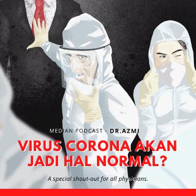 Virus Corona Akan Jadi Hal Normal? | Cerita Dokter Menangani COVID-19