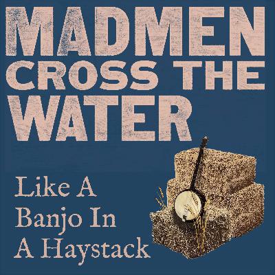 Like A Banjo In A Haystack - Ep4