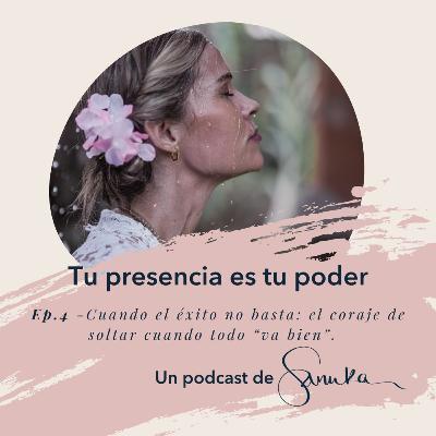 S2, Ep. 4 - Cuando el éxito no basta: el coraje de soltar cuando todo "va bien"