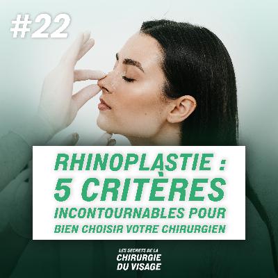 #22 - RHINOPLASTIE : 5 CRITÈRES INCONTOURNABLES POUR BIEN CHOISIR VOTRE CHIRURGIEN