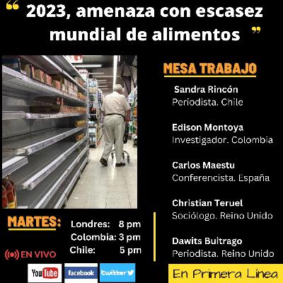 2023, amenaza con escasez mundial de alimentos