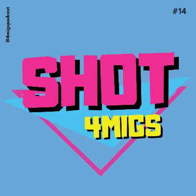 #SHOT 4migs: Vol 13 (Parte 2)