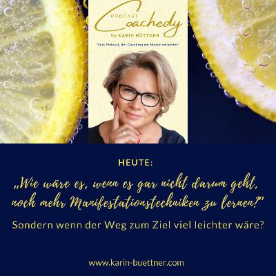 #157 – „WIE WÄRE ES, WENN ES GAR NICHT DARUM GEHT, NOCH MEHR MANIFESTATIONSTECHNIKEN ZU LERNEN, SONDERN WENN DER WEG ZUM ZIEL VIEL LEICHTER WÄRE?“ #157 – „WIE WÄRE ES, WENN ES GAR NICHT DARUM GEHT, NOCH MEHR MANIFESTATIONSTECHNIKEN ZU LERNEN, SONDERN WENN DER WEG ZUM ZIEL VIEL LEICHTER WÄRE?“