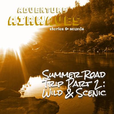 Summer Summer Road Trip Part 2: Wild and Scenic Rogue River Beyond Grave Creek