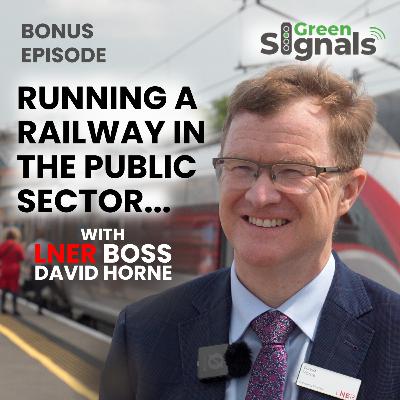 Interview: LNER’s David Horne on running a railway in the public sector