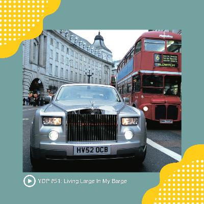 YDP #51: Living Large In My Barge YDP #51: Living Large In My Barge