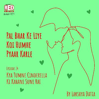 EP-24 Kya Tumne Cinderella Ki Kahani Suni Hai EP-24 Kya Tumne Cinderella Ki Kahani Suni Hai