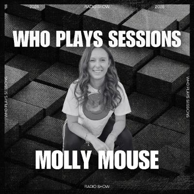 Wh0 Plays Sessions Episode 214: Molly Mouse In The Mix