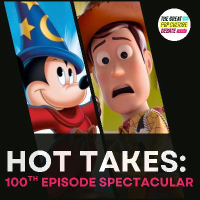 HOT TAKE: 100th Episode Spectacular Smackdown "Fantasia" vs. "Toy Story"