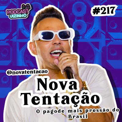 NOVA TENTAÇÃO - Podcast Vizinho #217