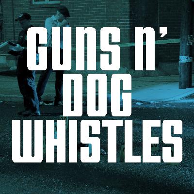 Guns n’ Dog Whistles Guns n’ Dog Whistles