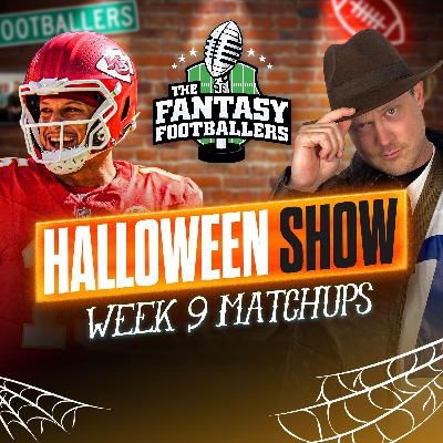 Halloween Show! + Week 9 Matchups, WHOOOOOOOOO!!!!! - Fantasy Football Podcast for 10/31