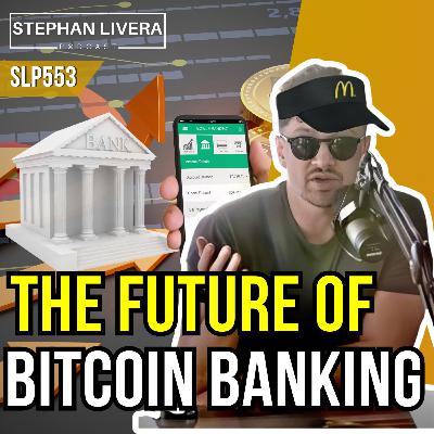 The Future of Bitcoin Banking with Eric Yakes SLP553