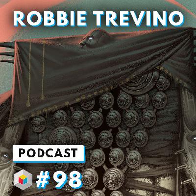 Episode 98 - Robbie Trevino