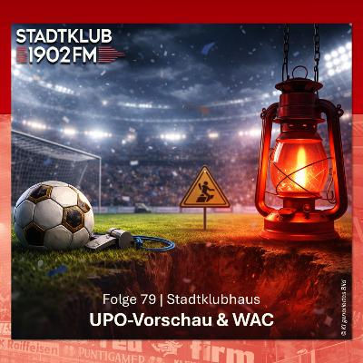 79 - UPO Vorschau & WAC | Stadtklubhaus 79 - UPO Vorschau & WAC | Stadtklubhaus