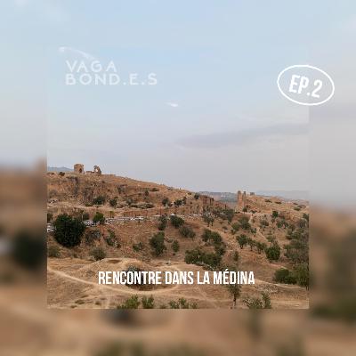#2 - Rencontre dans la médina de Fès (Maroc)