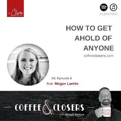Coffee&Closers - How to Get Ahold of Anyone feat. Megan Lamke