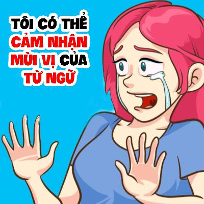 EP 21: TÔI CÓ THỂ CẢM NHẬN MÙI VỊ CỦA TỪ NGỮ | Buôn Chuyện Quanh Ta #BCQT EP 21: TÔI CÓ THỂ CẢM NHẬN MÙI VỊ CỦA TỪ NGỮ | Buôn Chuyện Quanh Ta #BCQT