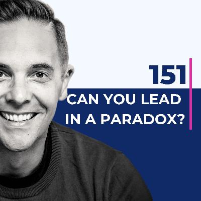 151. Paradox leadership: How CEOs make better decisions in uncertain times