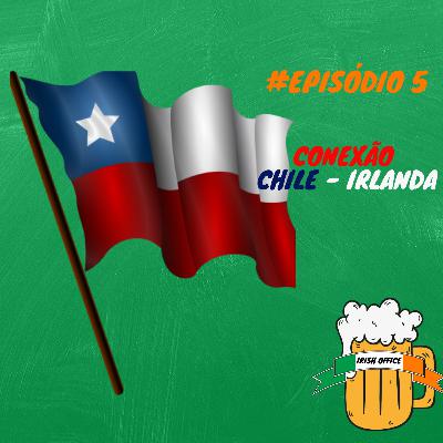 #06 - Conexão Chile - Irlanda