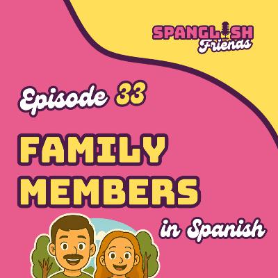 How to Talk About Family Members in Spanish | Mom, Dad, Siblings + More!