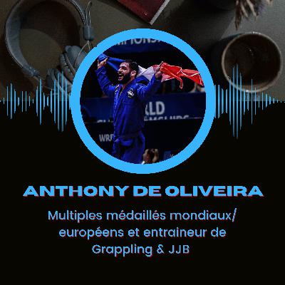 #6 - Anthony De Oliveira, Grappling & JJB - " Plus le combat est dur, plus le mental est mis à rude épreuve"