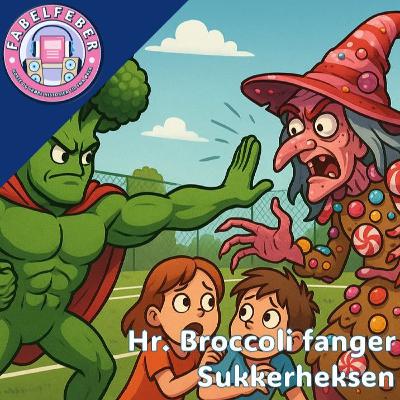 #75 Hr. Broccoli fanger Sukkerheksen