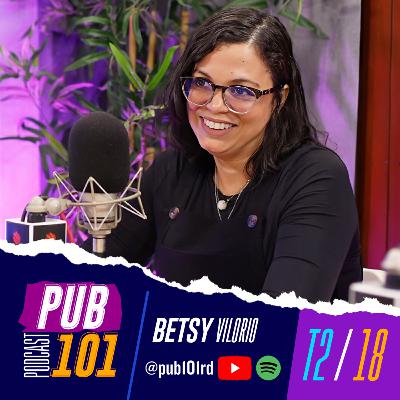 🎙️ PUB101 T2:E18 – 🚀 Betsy Vilorio | 💡 Branding, Contenido y Estrategia Digital🔥