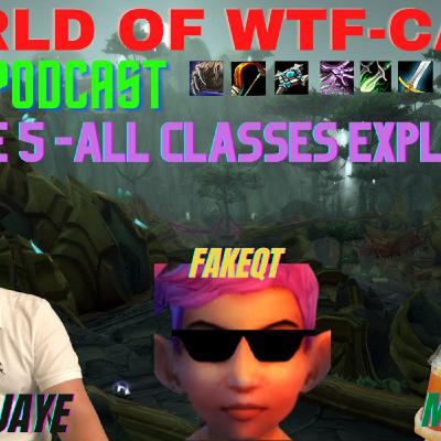 World of WTF-Cast (World of Warcraft) Episode 5 - Class Overview - Ft. Metagoblin, FakeQT. World of WTF-Cast (World of Warcraft) Episode 5 - Class Overview - Ft. Metagoblin, FakeQT.