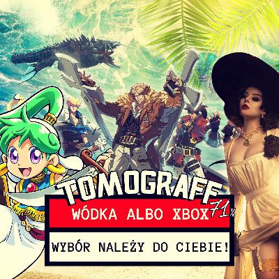 Tomograf #71 - Wódka albo Xbox