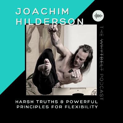 Joachim Hilderson - Harsh Truths & Powerful Principles for Flexibility