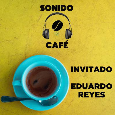 #SonidoCafé | Nos tomamos un café con... Eduardo Reyes #SonidoCafé | Nos tomamos un café con... Eduardo Reyes