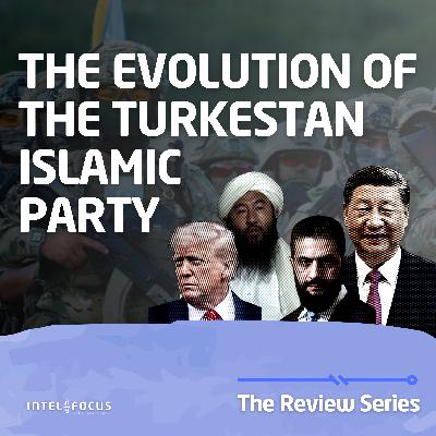 The Evolution of the Turkistan Islamic Party or TIP