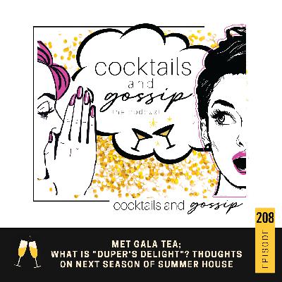 208. Met Gala Tea; What is "duper's delight"? Thoughts on next season of Summer House 208. Met Gala Tea; What is "duper's delight"? Thoughts on next season of Summer House