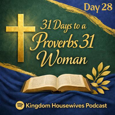 31 Days to a Proverbs 31 Woman | Day 28: Strong in Grace, Not Self