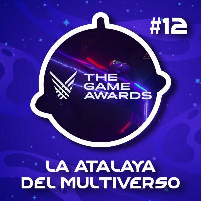 La Atalaya del Multiverso - Episodio 12: The Game Awards