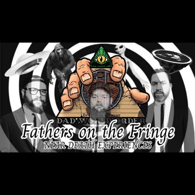 The dWo Podcast presents: Fathers on the Fringe - Near Death Experiences