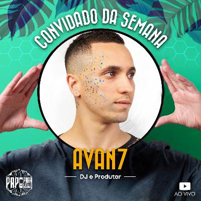 AVAN7 - Papo Paralello - #106