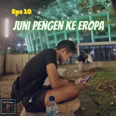 10. Juni Wacana Pengen ke EROPA 10. Juni Wacana Pengen ke EROPA