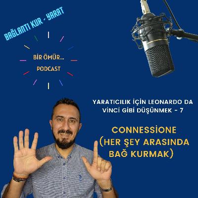099 - Bir Ömür Yaratıcılık - Yaratıcılık İçin Leonardo Da Vinci Gibi Düşünmek - 7 | Connessione (Her Şey Arasında Bağ Kurmak)