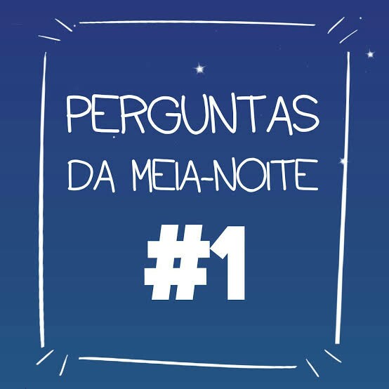 #1 - Perguntas da Meia Noite